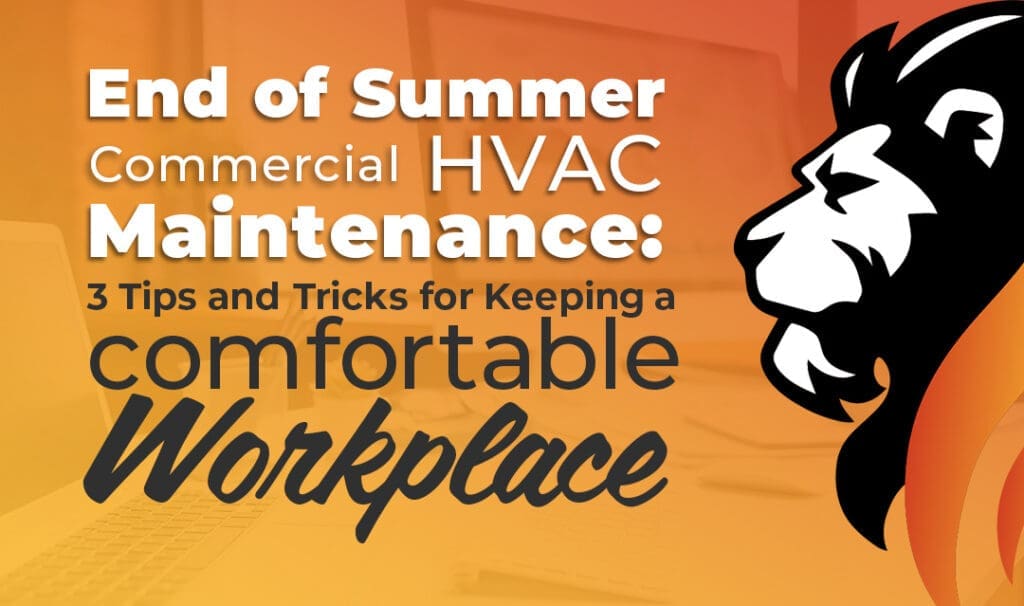 End of Summer Commercial HVAC Maintenance tips for a comfortable Hayden or Spokane workplace, featuring a lion graphic on an orange background.
