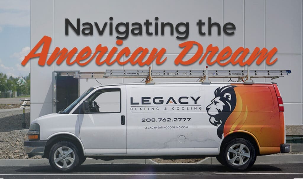 A Legacy Heating & Cooling van parked in front of a building, with the text "Navigating the American Dream" displayed above, highlights this North Idaho business known for reliable commercial HVAC solutions.