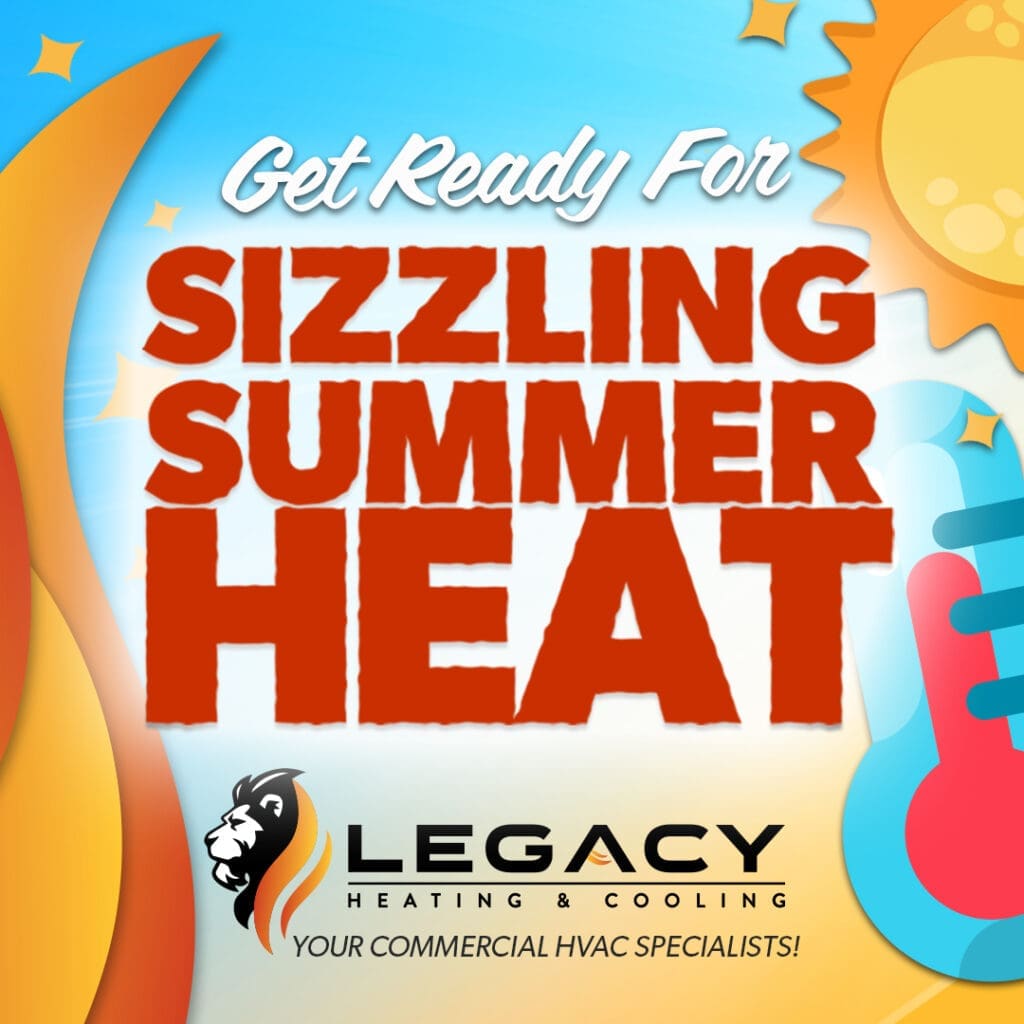 Promotional graphic for Legacy Heating & Cooling with text: "Get Ready For Sizzling Summer Heat," featuring a sun, a thermometer, and highlighting reliable Commercial HVAC services in Spokane and Hayden.